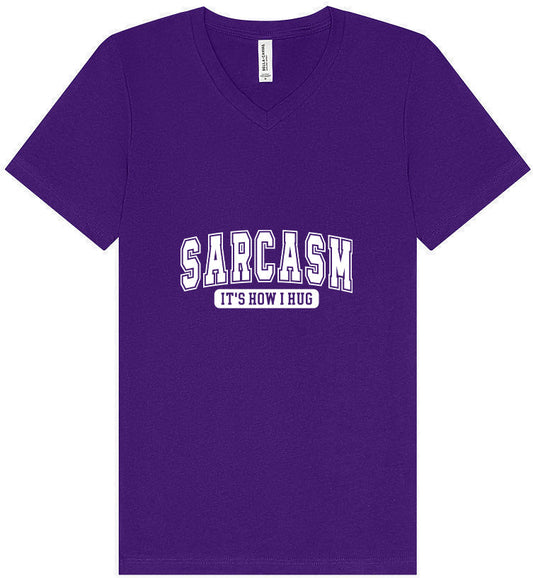 Sarcasm is How I Hug Unisex V-Neck Shirt