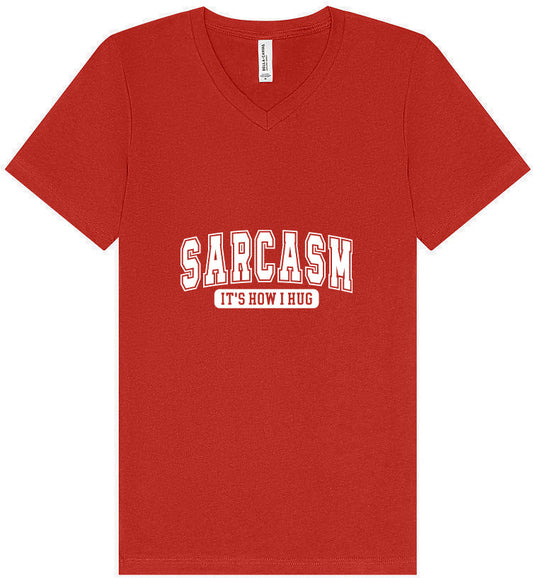 Sarcasm is How I Hug Unisex V-Neck Shirt
