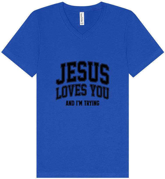 Jesus Loves You, I'm Trying Unisex V-Neck Shirt