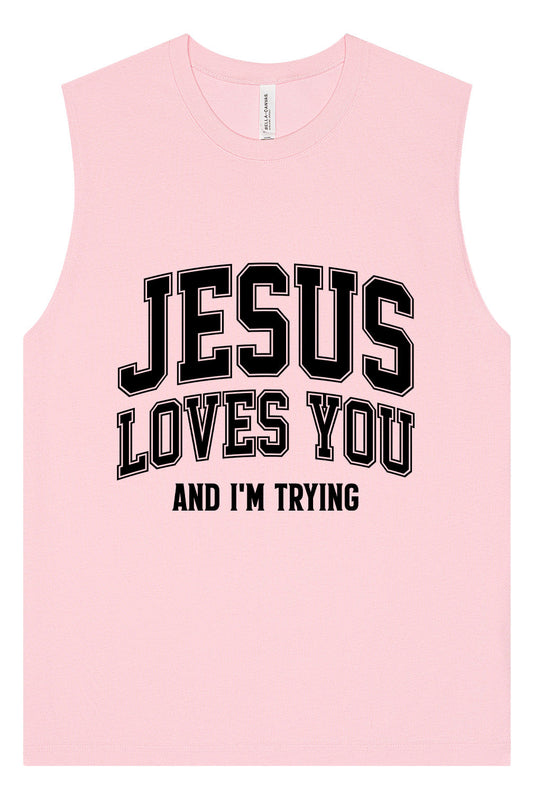 Jesus Loves You, I'm Trying Muscle Tank
