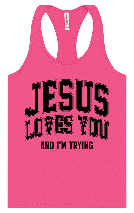 Jesus Loves You, I'm Trying Women's Racerback Tank