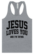 Load image into Gallery viewer, Jesus Loves You, I'm Trying Women's Racerback Tank

