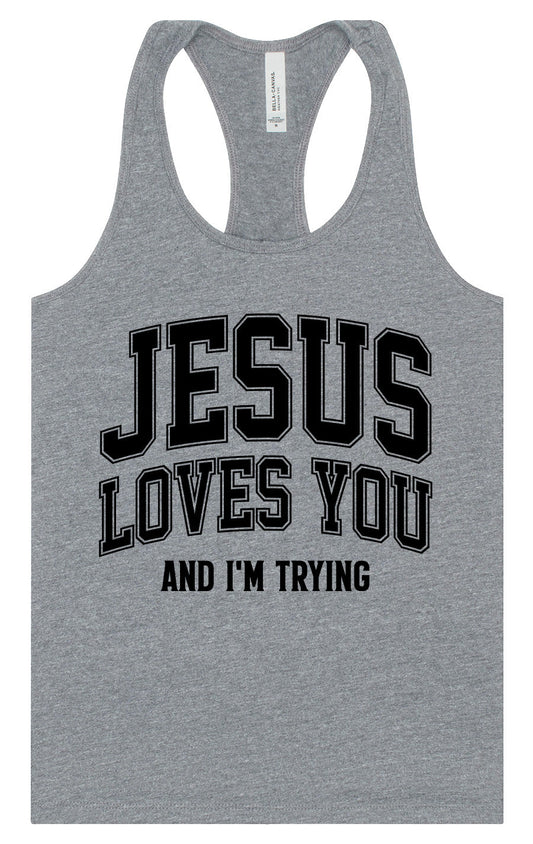 Jesus Loves You, I'm Trying Women's Racerback Tank