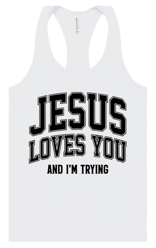 Jesus Loves You, I'm Trying Women's Racerback Tank