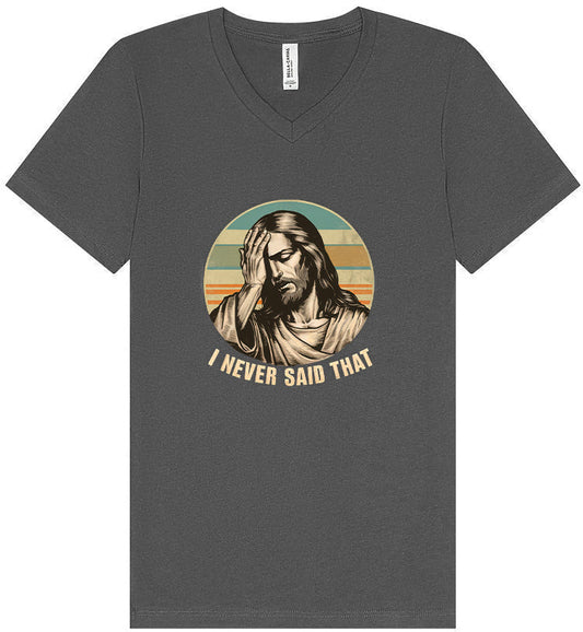 Jesus Never Said That Unisex V-Neck Shirt