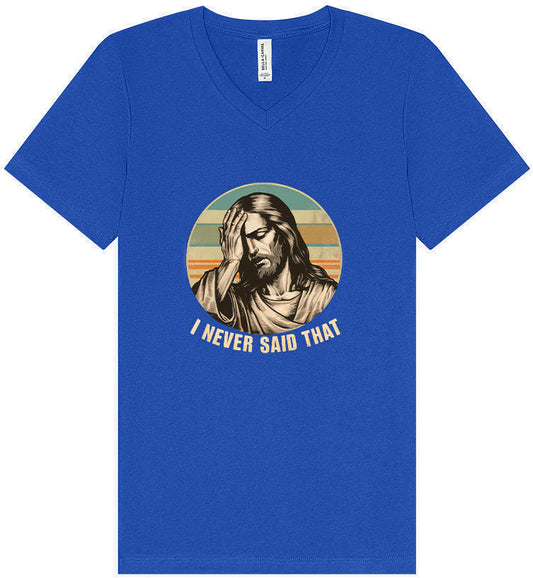 Jesus Never Said That Unisex V-Neck Shirt