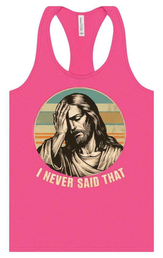 Jesus Never Said That Women's Racerback Tank