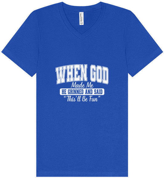 God Said "This'll Be Fun" Unisex V-Neck Shirt