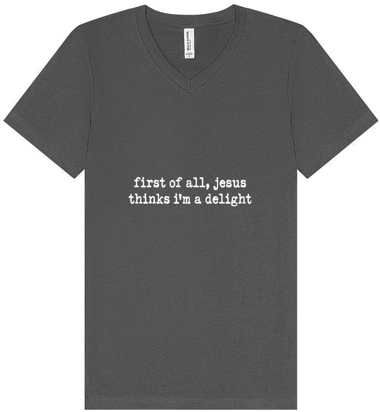 Jesus Thinks I'm a Delight Unisex V-Neck Shirt