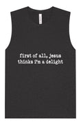 Load image into Gallery viewer, Jesus Thinks I'm a Delight Muscle Tank
