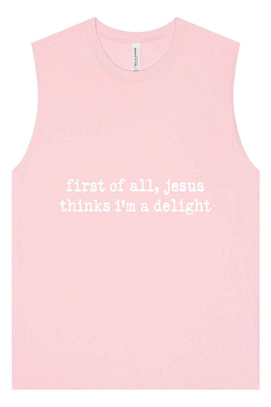 Jesus Thinks I'm a Delight Muscle Tank