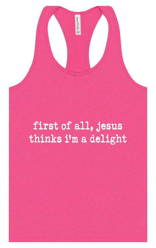 Jesus Thinks I'm a Delight Women's Racerback Tank