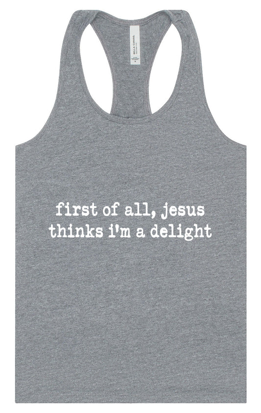 Jesus Thinks I'm a Delight Women's Racerback Tank