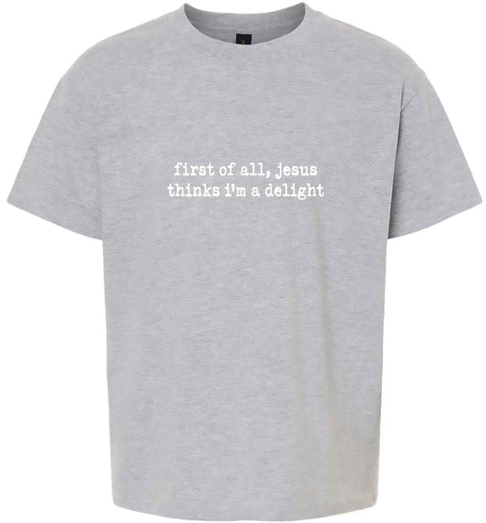 Jesus Thinks I'm a Delight Children's Gildan Soft Shirt