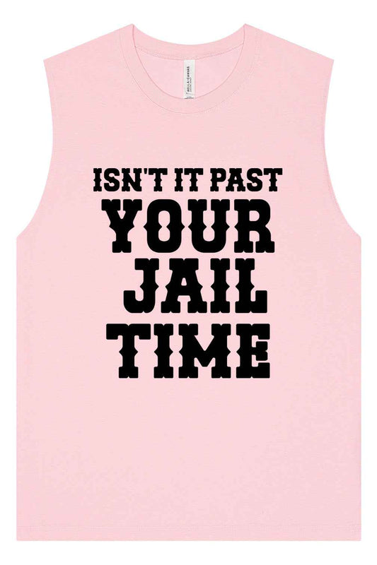 Past Your Jail Time Muscle Tank