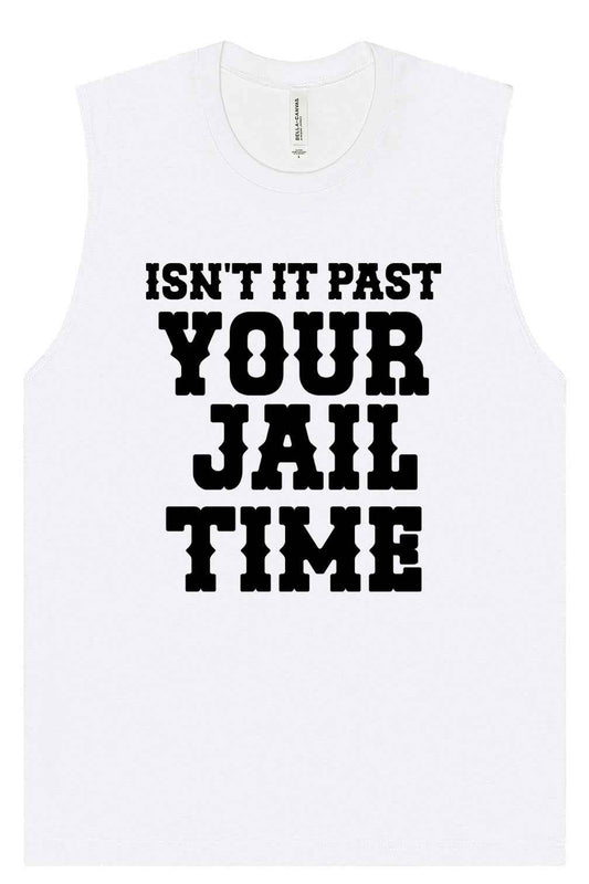 Past Your Jail Time Muscle Tank