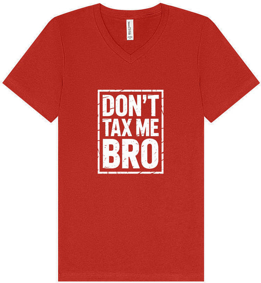 Don't Tax Me Bro Unisex V-Neck Shirt