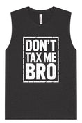 Load image into Gallery viewer, Don't Tax Me Bro Muscle Tank
