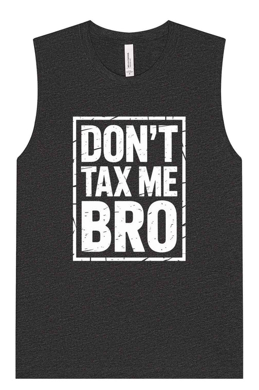 Don't Tax Me Bro Muscle Tank