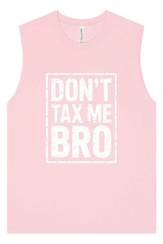 Don't Tax Me Bro Muscle Tank