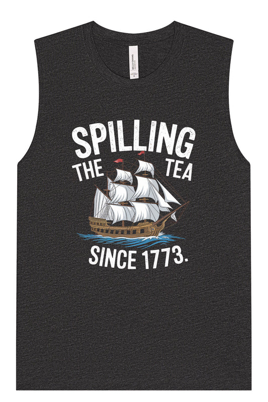 Spilling the Tea Since 1773 Muscle Tank