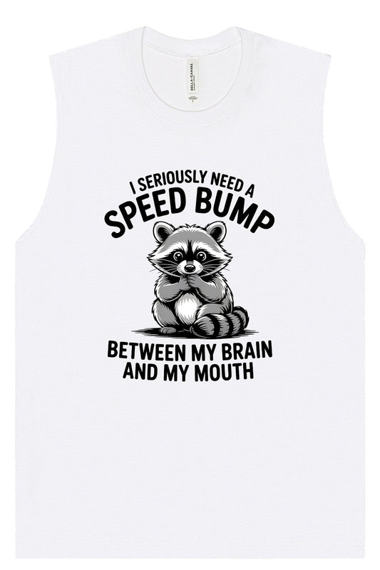 I Need a Speed Bump Muscle Tank