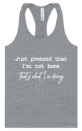 Load image into Gallery viewer, Just Pretend I'm Not Here Women's Racerback Tank
