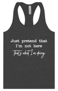 Load image into Gallery viewer, Just Pretend I'm Not Here Women's Racerback Tank
