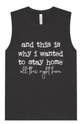 Load image into Gallery viewer, This is Why I Wanted to Stay Home Muscle Tank
