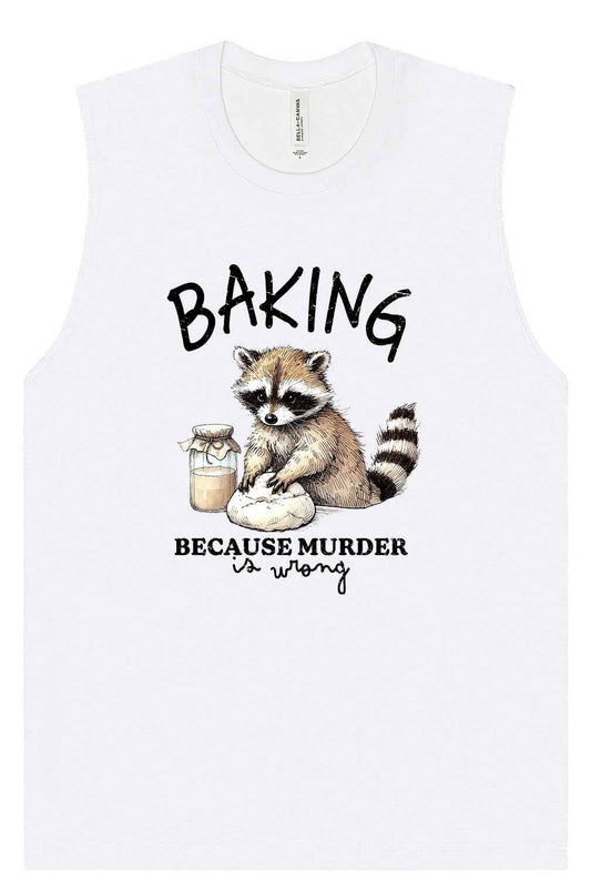Baking Because Murder is Wrong Muscle Tank