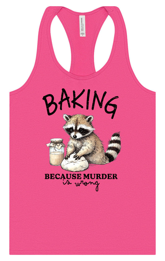 Baking Because Murder is Wrong Women's Racerback Tank