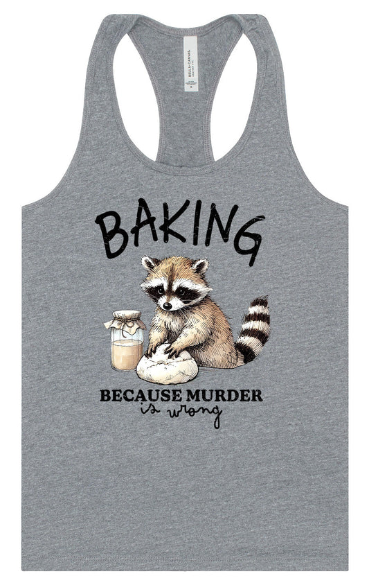 Baking Because Murder is Wrong Women's Racerback Tank