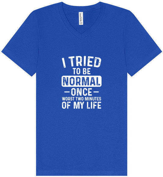 Tried to Be Normal Unisex V-Neck Shirt
