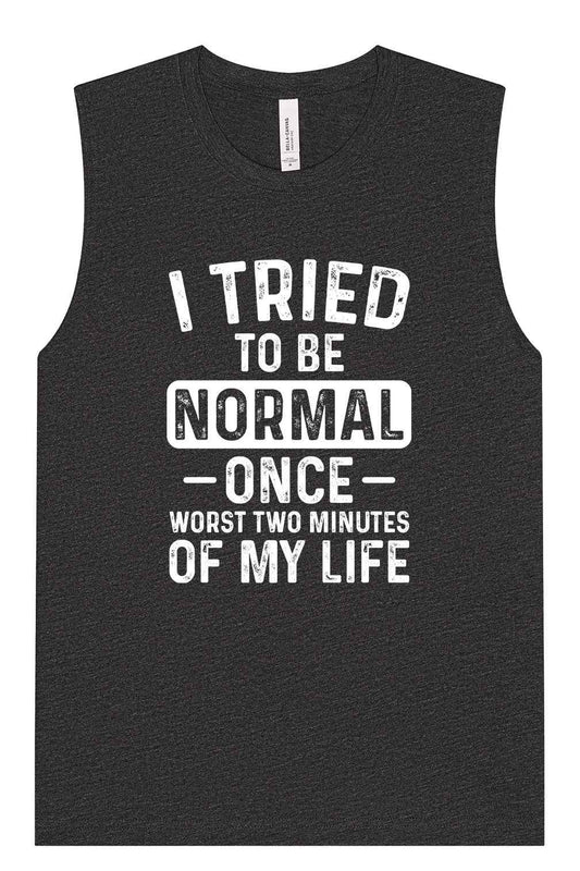 Tried to Be Normal Muscle Tank