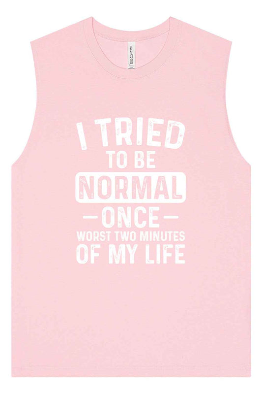 Tried to Be Normal Muscle Tank