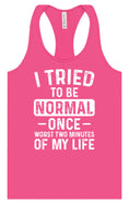 Load image into Gallery viewer, Tried to Be Normal Women's Racerback Tank
