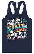 Load image into Gallery viewer, You Don't Have to Be Crazy to Cruise Women's Racerback Tank
