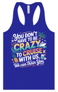 Load image into Gallery viewer, You Don't Have to Be Crazy to Cruise Women's Racerback Tank
