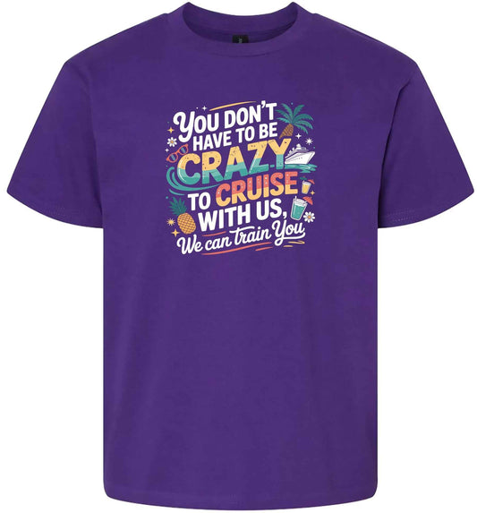 You Don't Have to Be Crazy to Cruise Children's Gildan Soft Shirt