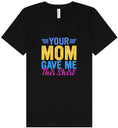 Load image into Gallery viewer, Your Mom Gave Me This Shirt Unisex V-Neck Shirt
