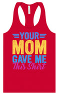Load image into Gallery viewer, Your Mom Gave Me This Shirt Women's Racerback Tank
