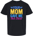 Load image into Gallery viewer, Your Mom Gave Me This Shirt Children's Gildan Soft Shirt
