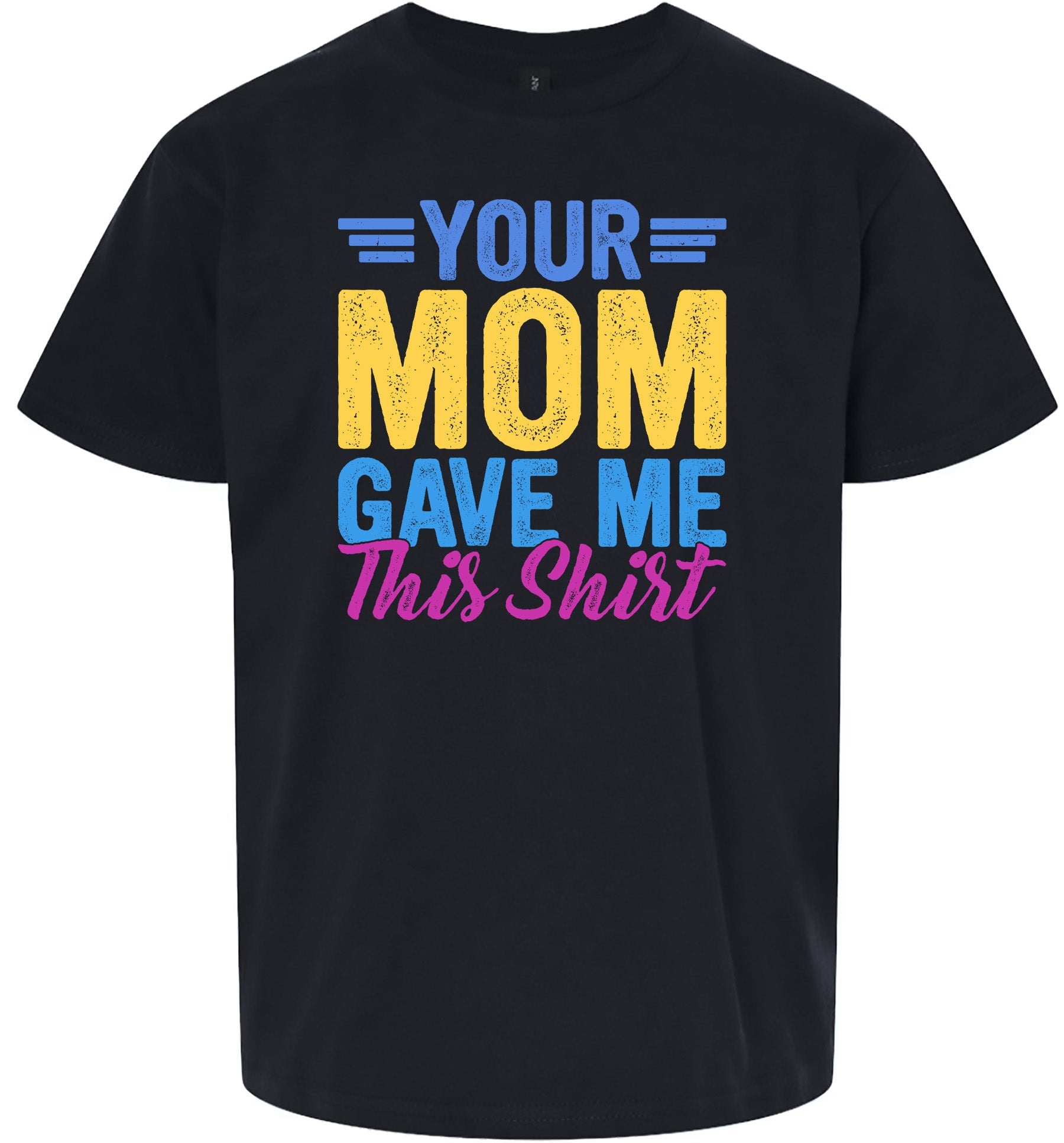 Your Mom Gave Me This Shirt Children's Gildan Soft Shirt