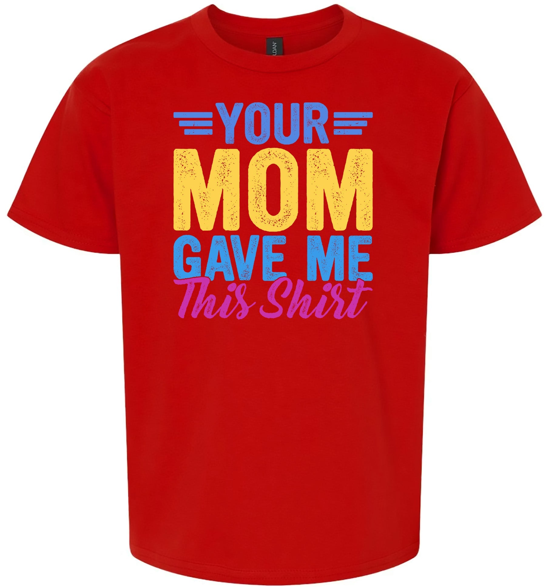 Your Mom Gave Me This Shirt Children's Gildan Soft Shirt