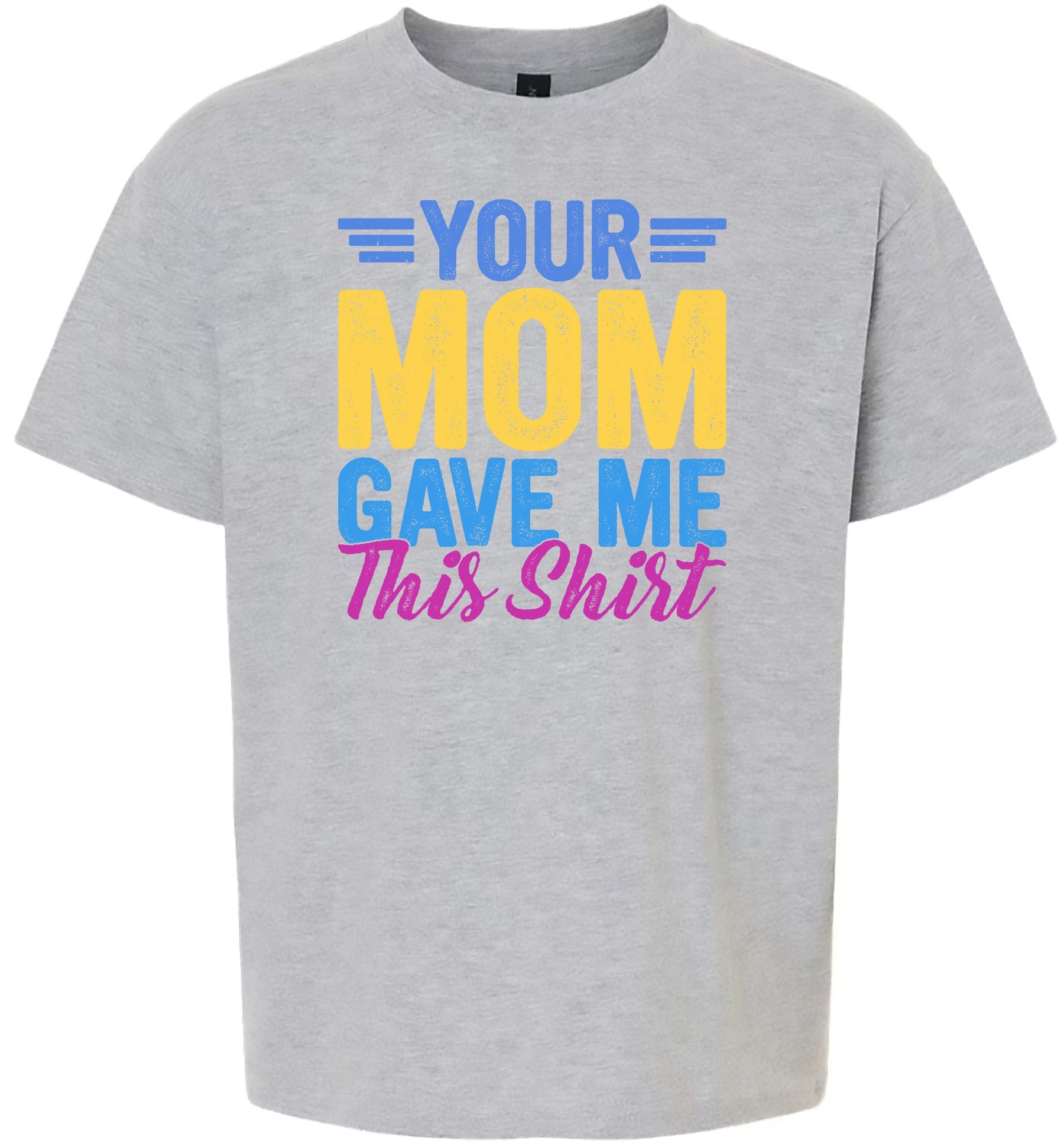Your Mom Gave Me This Shirt Children's Gildan Soft Shirt