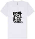 Load image into Gallery viewer, Bruh I Don't Get Paid Enough Unisex V-Neck Shirt
