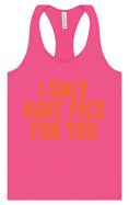 Load image into Gallery viewer, Only Have Pies for You Women's Racerback Tank
