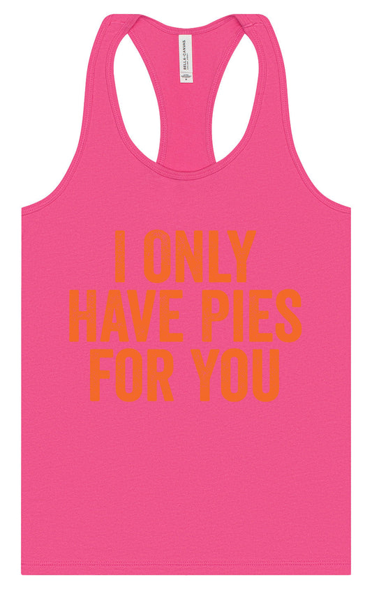 Only Have Pies for You Women's Racerback Tank