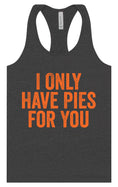 Load image into Gallery viewer, Only Have Pies for You Women's Racerback Tank
