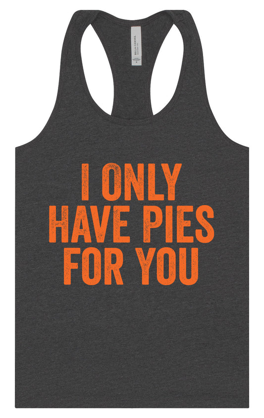 Only Have Pies for You Women's Racerback Tank